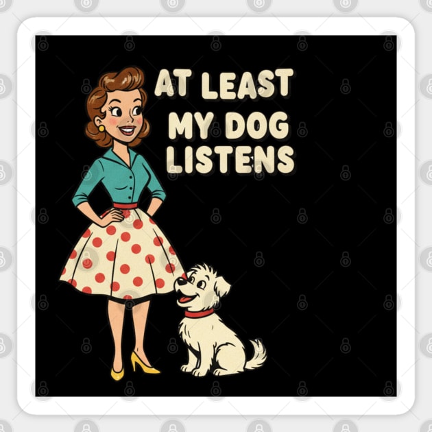 At Least My Dog Listens – Funny Retro Teacher & Dog Vintage Design Sticker by  Shift Happens: Gear for the Ones Who Keep It Moving